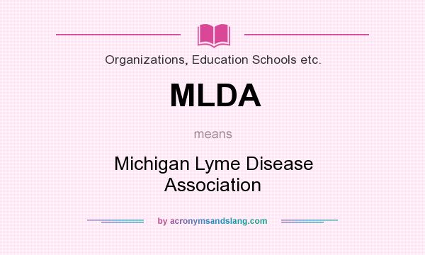 What does MLDA mean? It stands for Michigan Lyme Disease Association