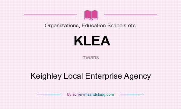 What does KLEA mean? It stands for Keighley Local Enterprise Agency