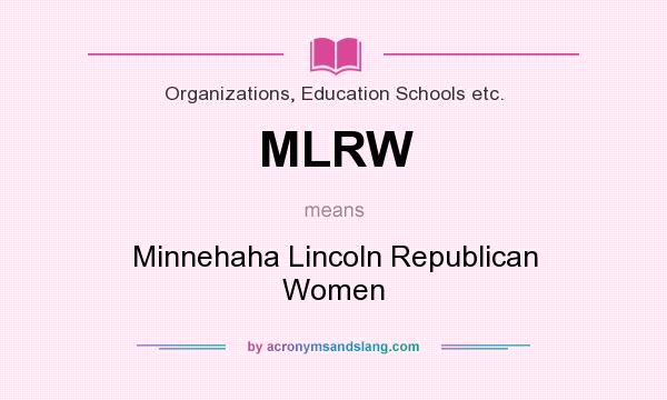What does MLRW mean? It stands for Minnehaha Lincoln Republican Women