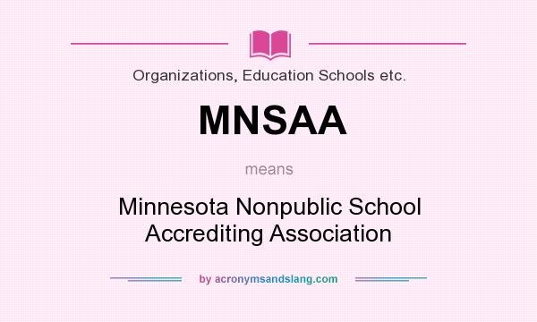 What does MNSAA mean? It stands for Minnesota Nonpublic School Accrediting Association