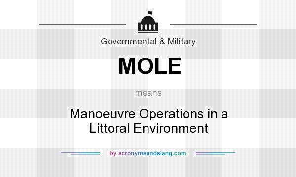 What does MOLE mean? It stands for Manoeuvre Operations in a Littoral Environment
