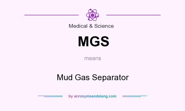 What does MGS mean? It stands for Mud Gas Separator