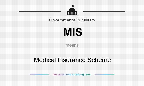 What does MIS mean? It stands for Medical Insurance Scheme