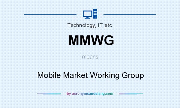 What does MMWG mean? It stands for Mobile Market Working Group