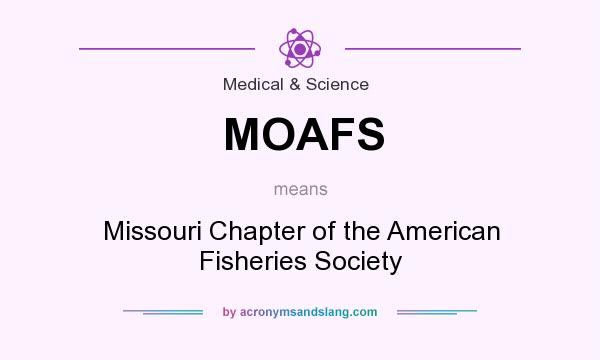 What does MOAFS mean? It stands for Missouri Chapter of the American Fisheries Society