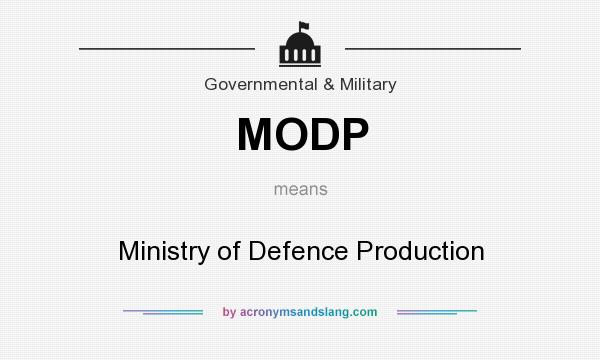 What does MODP mean? It stands for Ministry of Defence Production