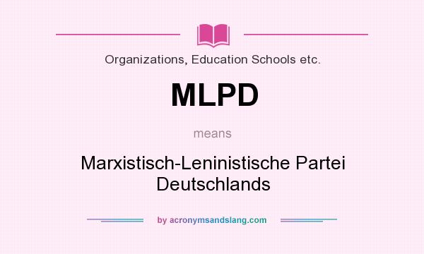 What does MLPD mean? It stands for Marxistisch-Leninistische Partei Deutschlands