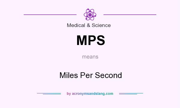 What does MPS mean? It stands for Miles Per Second