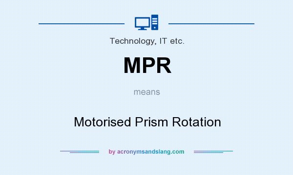 What does MPR mean? It stands for Motorised Prism Rotation