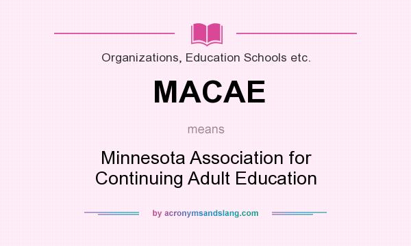 What does MACAE mean? It stands for Minnesota Association for Continuing Adult Education