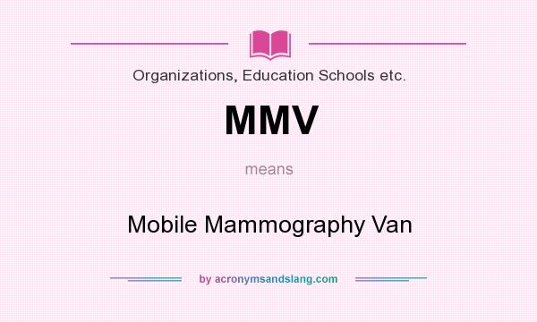 What does MMV mean? It stands for Mobile Mammography Van