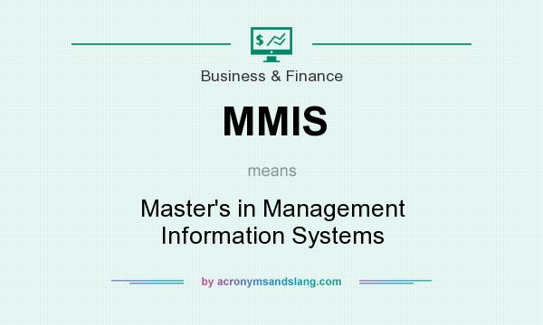 What does MMIS mean? It stands for Master`s in Management Information Systems
