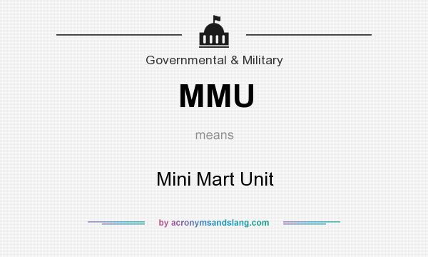 What does MMU mean? It stands for Mini Mart Unit