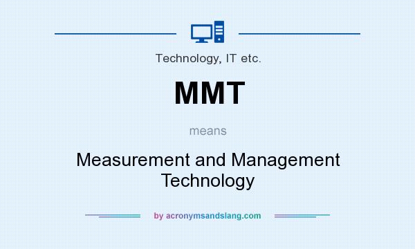 What does MMT mean? It stands for Measurement and Management Technology