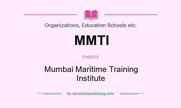 What does MMTI mean? It stands for Mumbai Maritime Training Institute