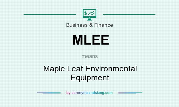 What does MLEE mean? It stands for Maple Leaf Environmental Equipment