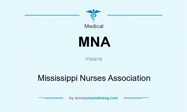 What does MNA mean? It stands for Mississippi Nurses Association
