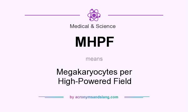 What does MHPF mean? It stands for Megakaryocytes per High-Powered Field