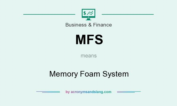 What does MFS mean? It stands for Memory Foam System