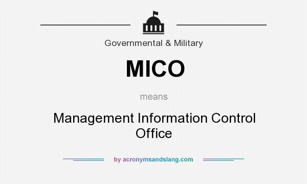 What does MICO mean? It stands for Management Information Control Office
