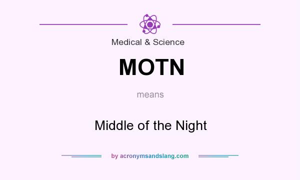 What does MOTN mean? It stands for Middle of the Night