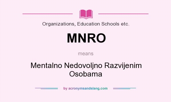 What does MNRO mean? It stands for Mentalno Nedovoljno Razvijenim Osobama