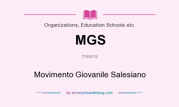 What does MGS mean? It stands for Movimento Giovanile Salesiano