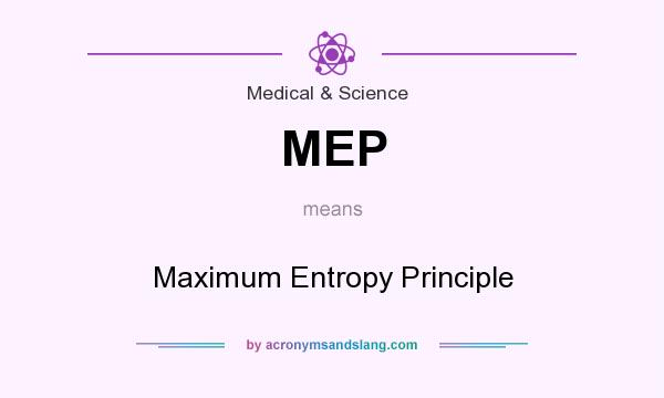 What does MEP mean? It stands for Maximum Entropy Principle