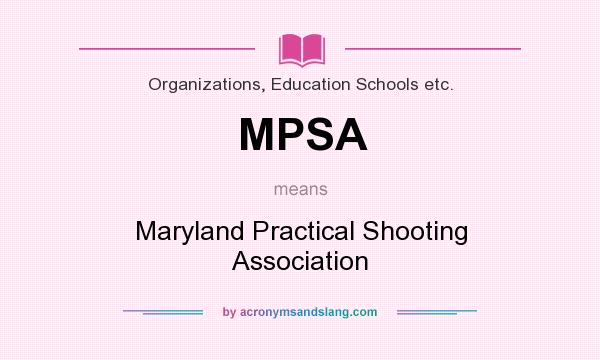 What does MPSA mean? It stands for Maryland Practical Shooting Association