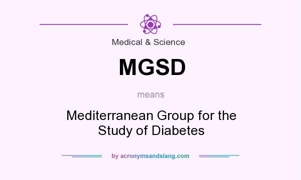 What does MGSD mean? It stands for Mediterranean Group for the Study of Diabetes