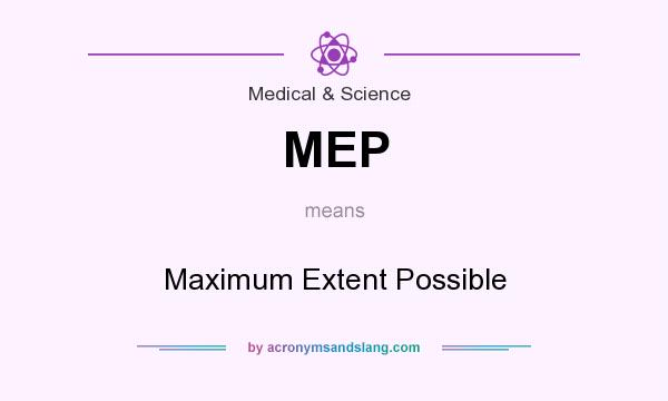 What does MEP mean? It stands for Maximum Extent Possible