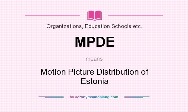 What does MPDE mean? It stands for Motion Picture Distribution of Estonia