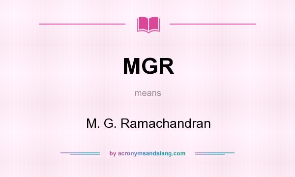 What does MGR mean? It stands for M. G. Ramachandran