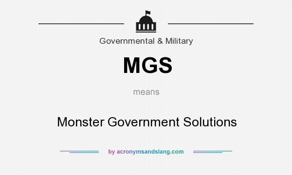 What does MGS mean? It stands for Monster Government Solutions