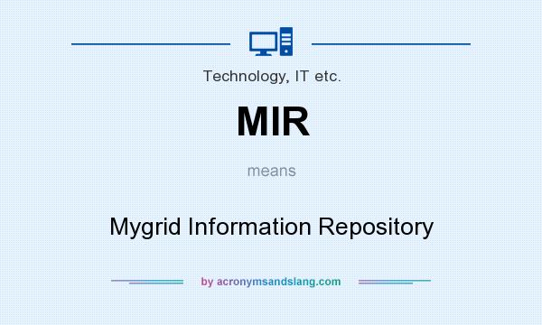 What does MIR mean? It stands for Mygrid Information Repository