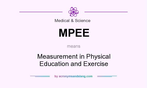 What does MPEE mean? It stands for Measurement in Physical Education and Exercise