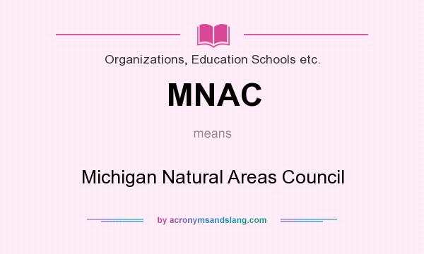 What does MNAC mean? It stands for Michigan Natural Areas Council