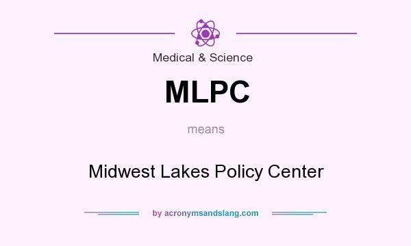 What does MLPC mean? It stands for Midwest Lakes Policy Center