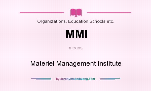 What does MMI mean? It stands for Materiel Management Institute