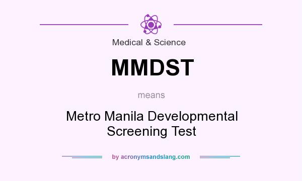 What does MMDST mean? It stands for Metro Manila Developmental Screening Test