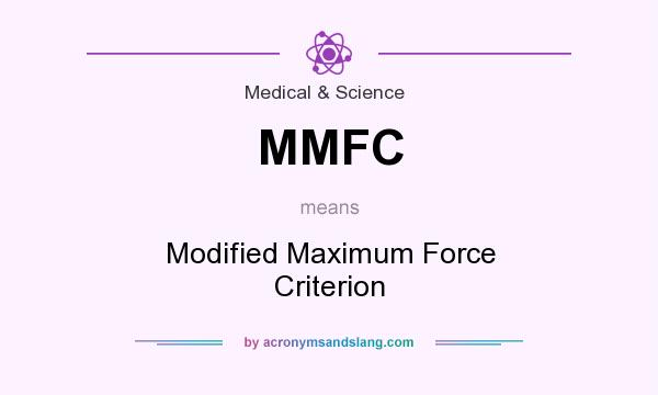 What does MMFC mean? It stands for Modified Maximum Force Criterion
