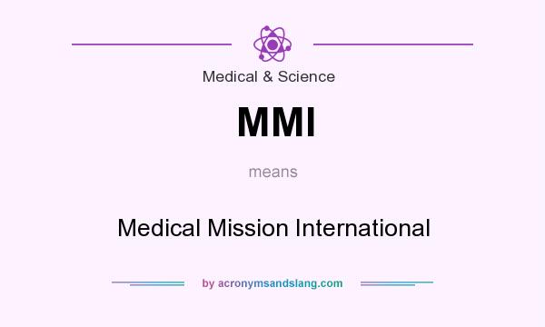 What does MMI mean? It stands for Medical Mission International