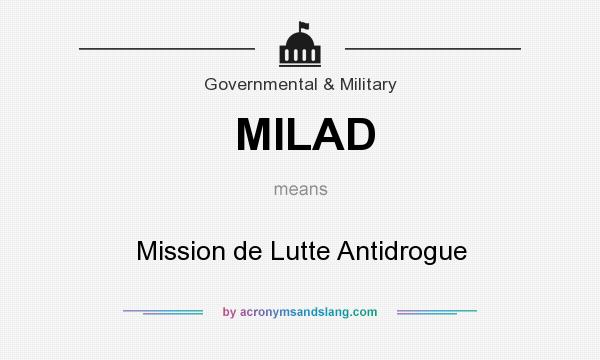 What does MILAD mean? It stands for Mission de Lutte Antidrogue
