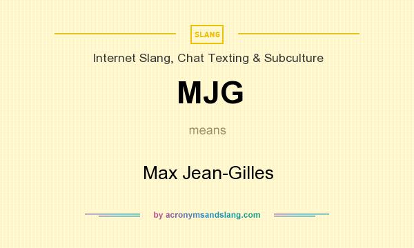What does MJG mean? It stands for Max Jean-Gilles