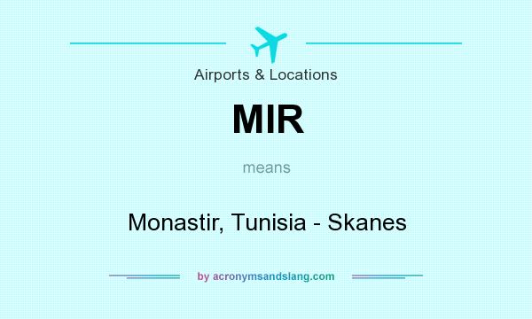 What does MIR mean? It stands for Monastir, Tunisia - Skanes