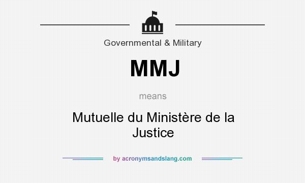 What does MMJ mean? It stands for Mutuelle du Ministère de la Justice
