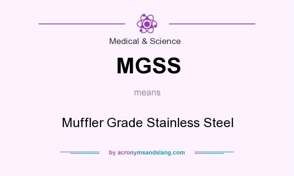 What does MGSS mean? It stands for Muffler Grade Stainless Steel