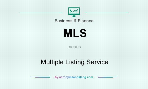 What does MLS mean? It stands for Multiple Listing Service