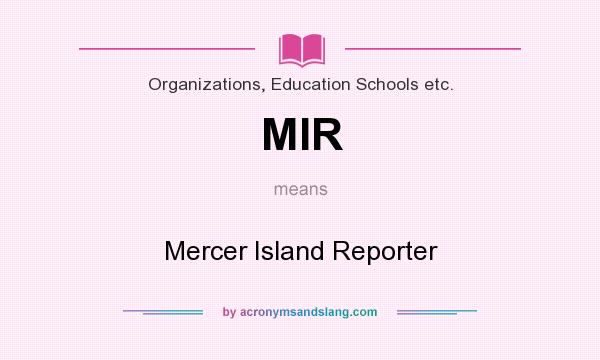 What does MIR mean? It stands for Mercer Island Reporter