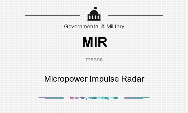 What does MIR mean? It stands for Micropower Impulse Radar